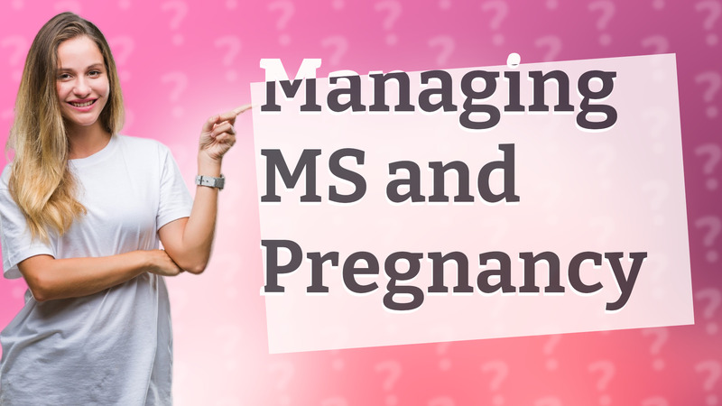 Managing MS and Pregnancy