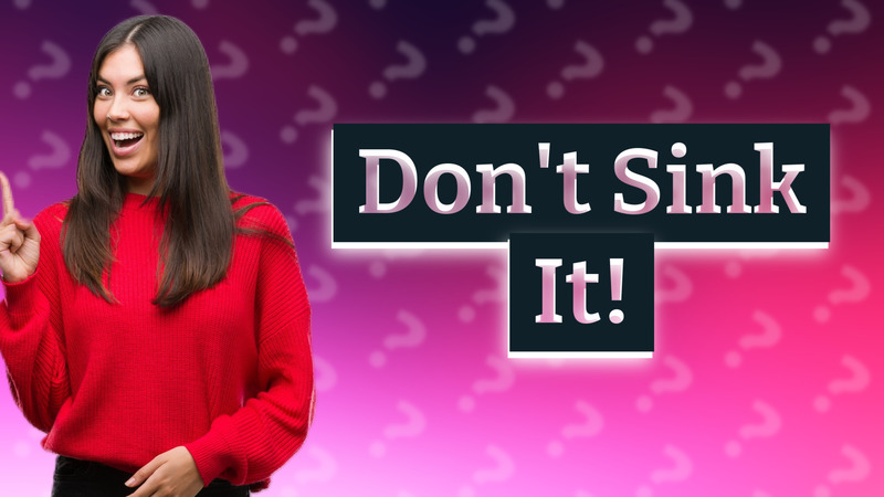 Don't Sink It!