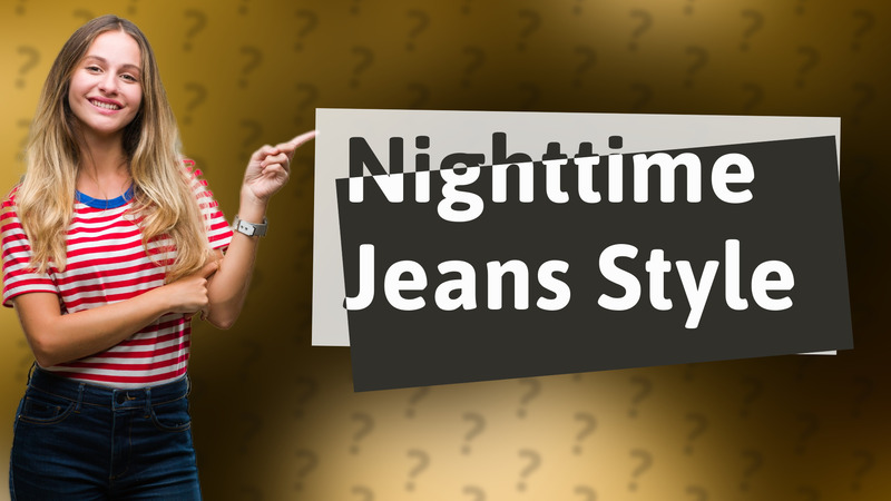 Nighttime Jeans Style