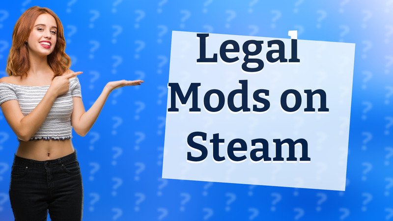 Legal Mods on Steam