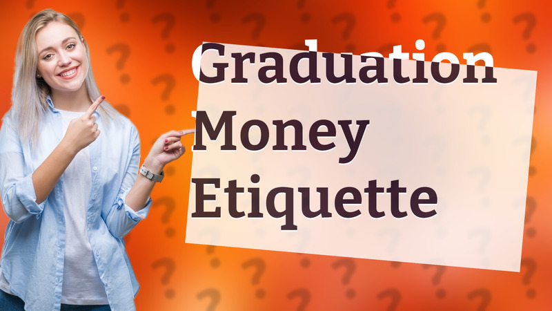 Graduation Money Etiquette