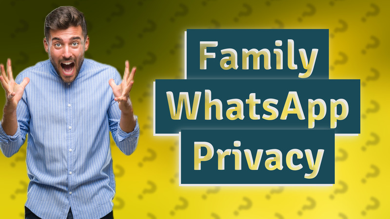 Family WhatsApp Privacy