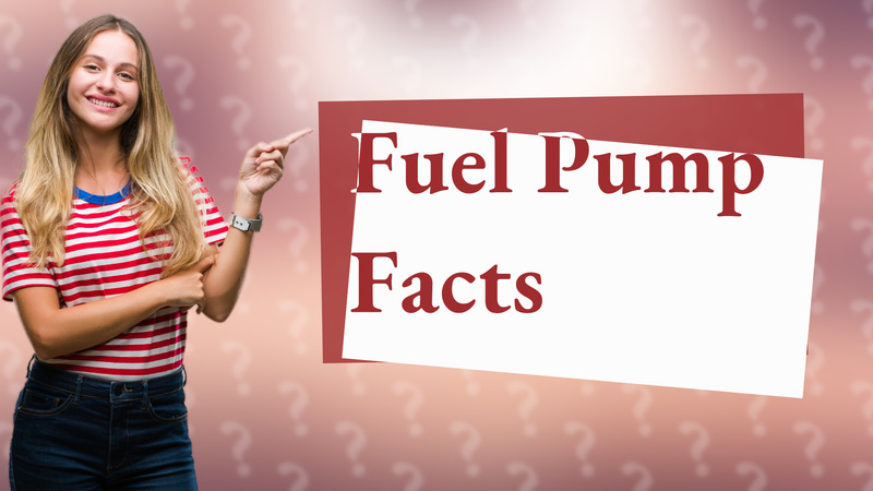 Fuel Pump Facts