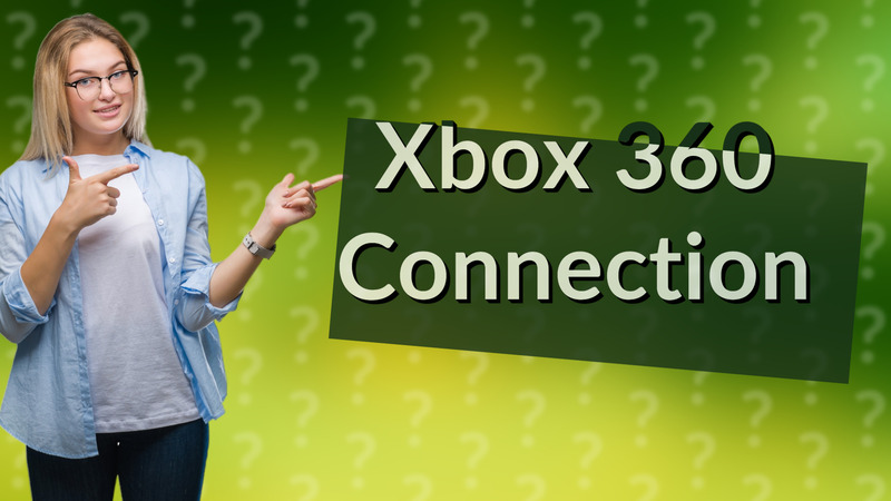Xbox 360 Connection