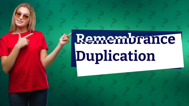 Remembrance Duplication