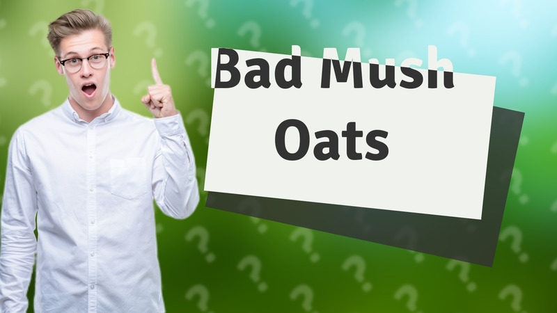 Bad Mush Oats