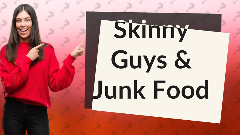 Skinny Guys & Junk Food