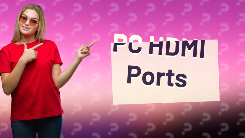PC HDMI Ports