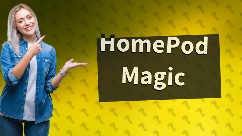 HomePod Magic
