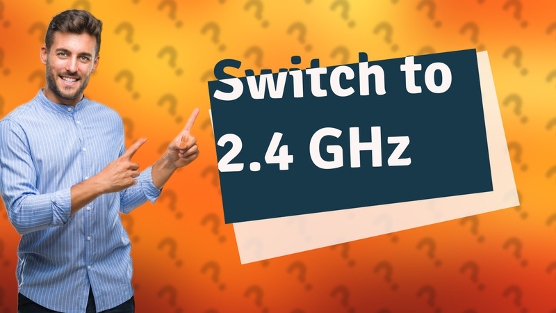 Switch to 2.4 GHz