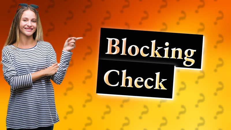 Blocking Check
