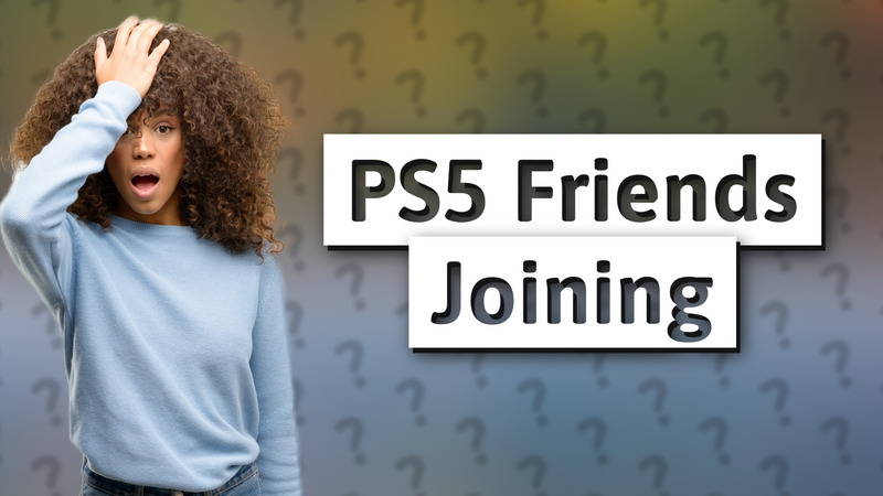 PS5 Friends Joining