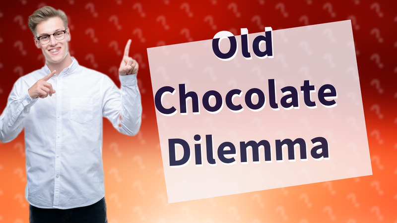 Old Chocolate Dilemma