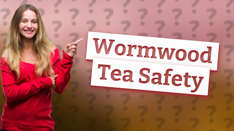 Wormwood Tea Safety