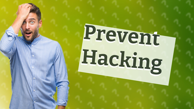 Prevent Hacking