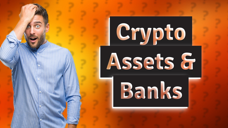 Crypto Assets & Banks
