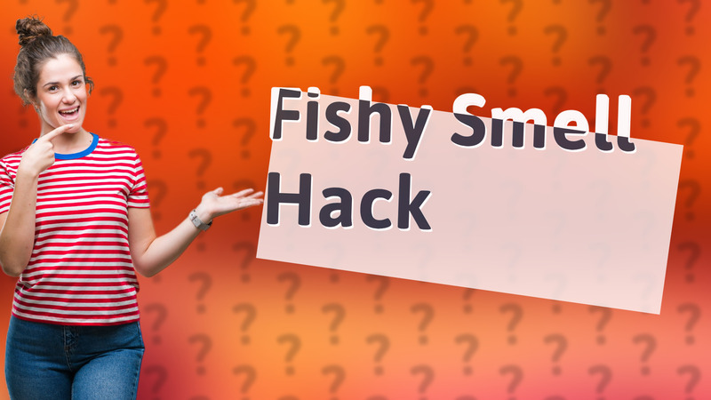 Fishy Smell Hack