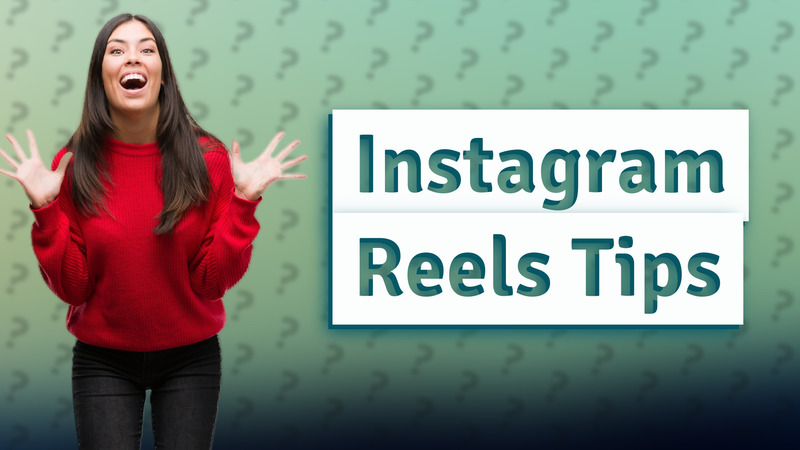 Instagram Reels Tips