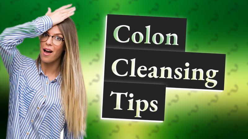 Colon Cleansing Tips