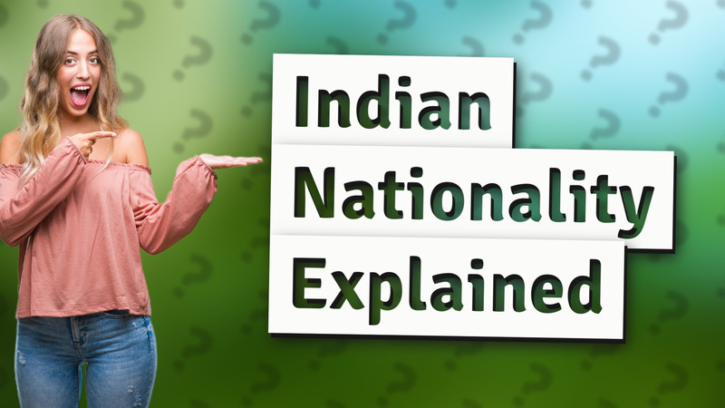 Indian Nationality Explained