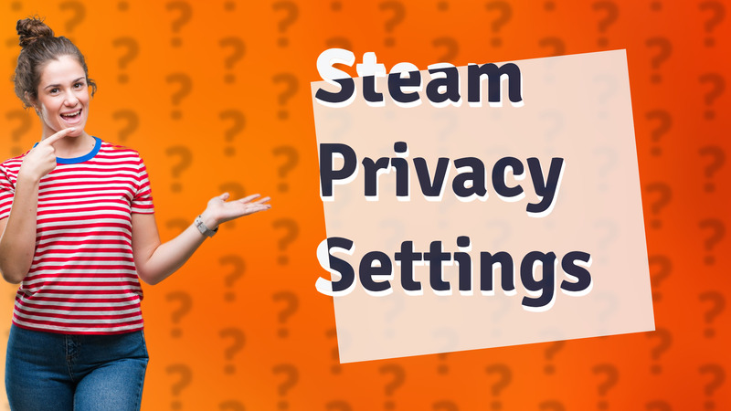 Steam Privacy Settings