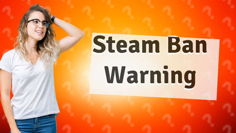 Steam Ban Warning