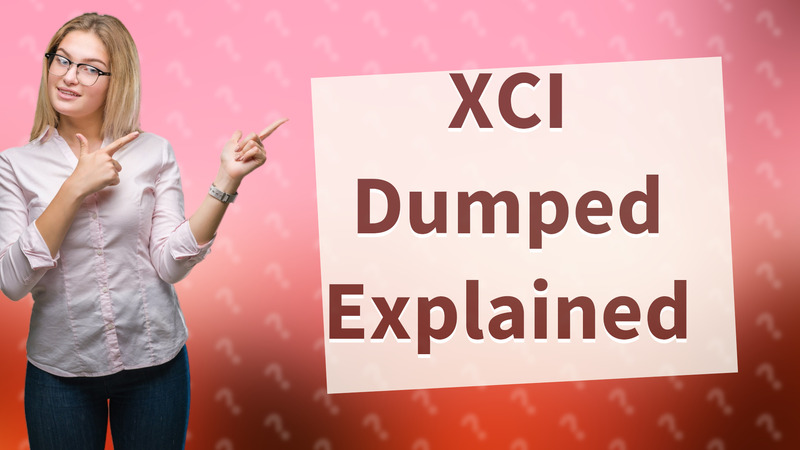 XCI Dumped Explained