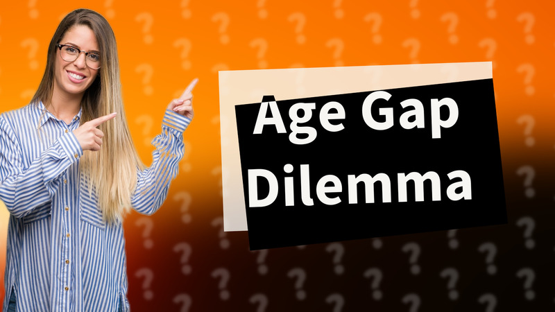 Age Gap Dilemma