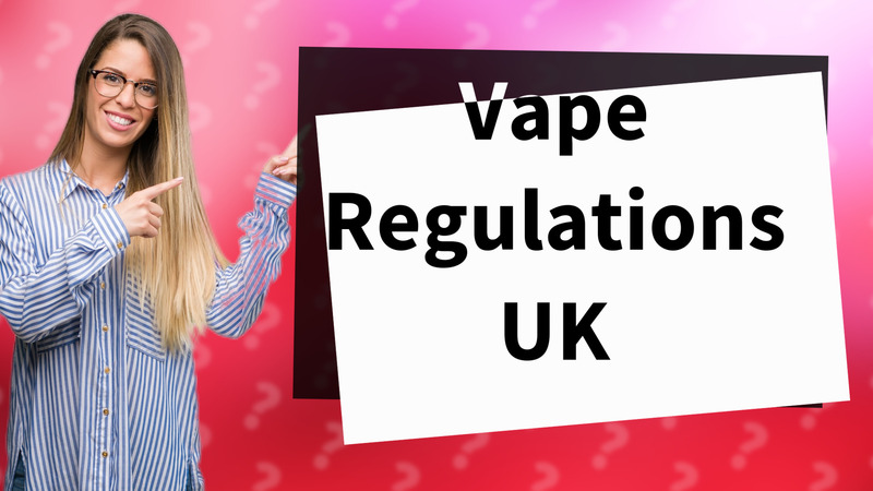 Vape Regulations UK