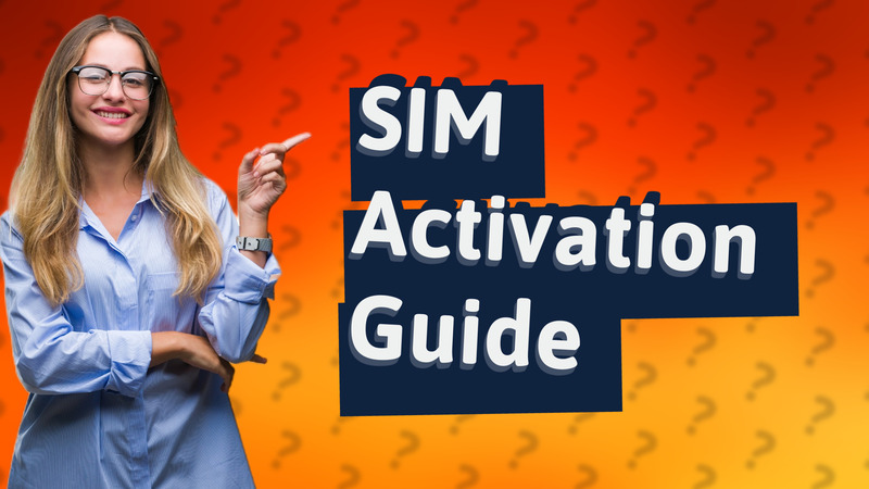 SIM Activation Guide