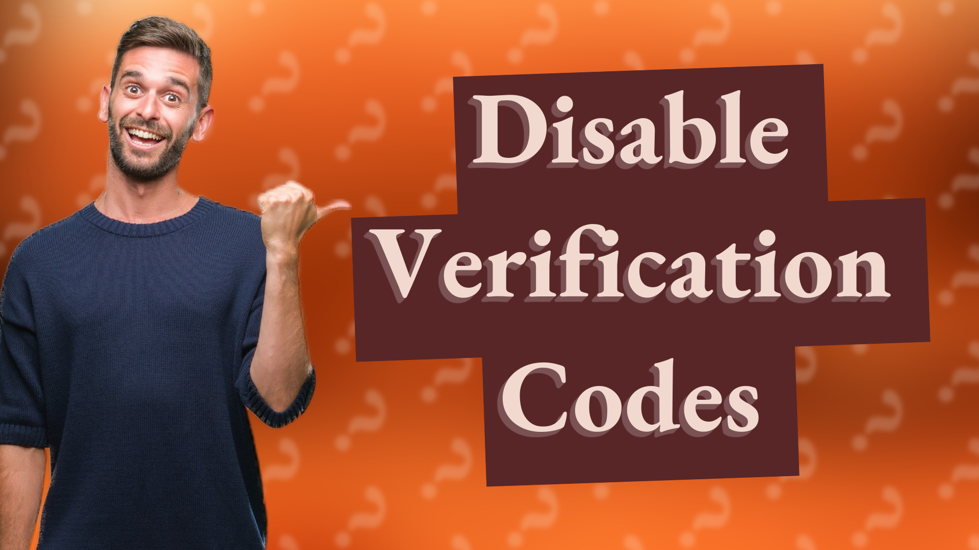Disable Verification Codes
