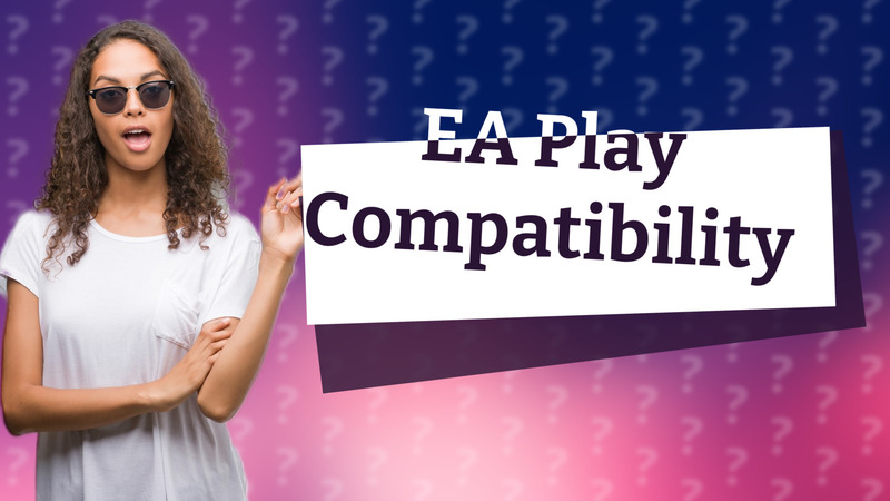 EA Play Compatibility