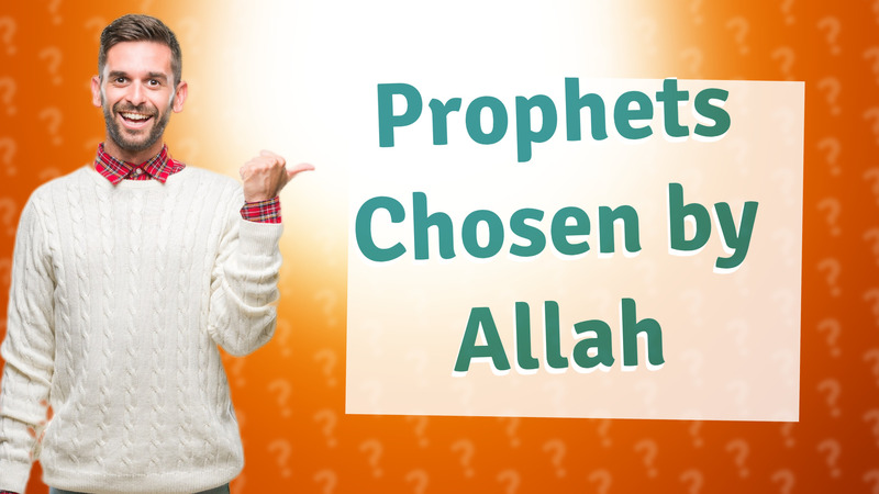 Prophets Chosen by Allah