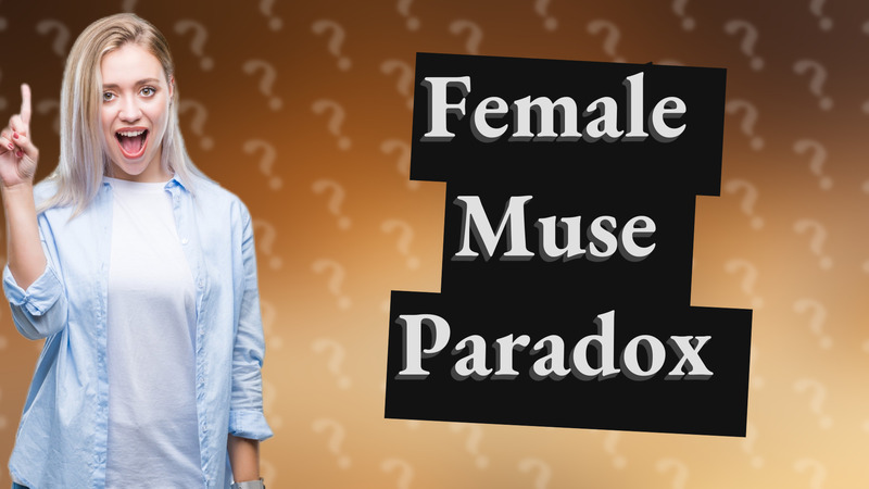 Female Muse Paradox