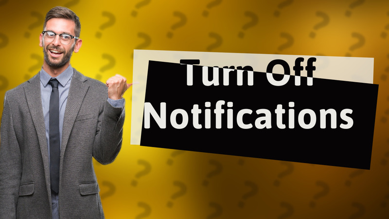 Turn Off Notifications