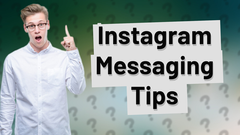 Instagram Messaging Tips