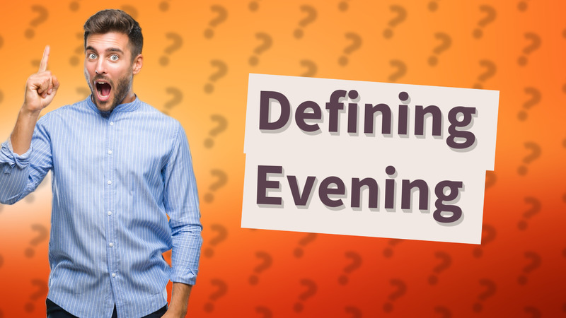Defining Evening