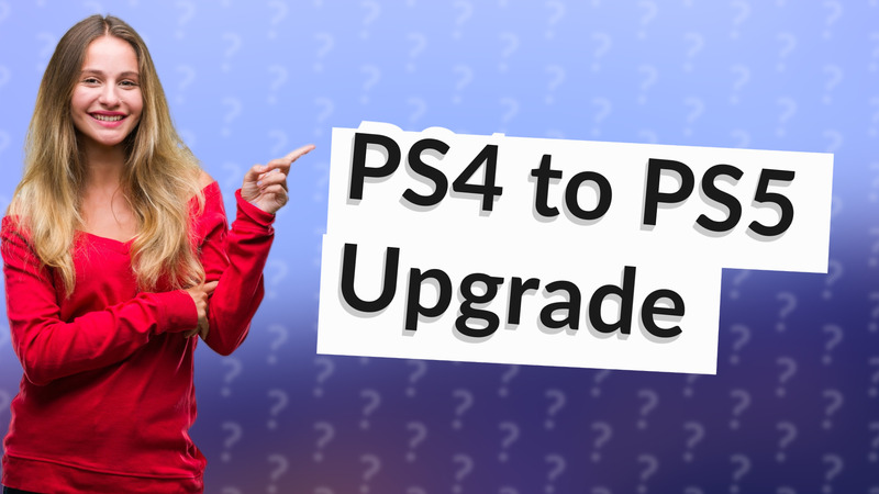 PS4 to PS5 Upgrade