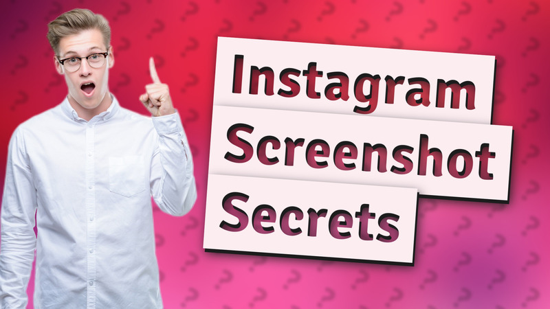 Instagram Screenshot Secrets