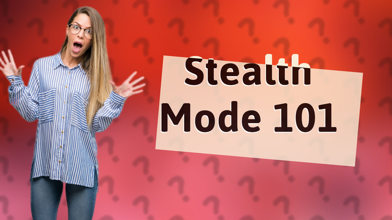 Stealth Mode 101