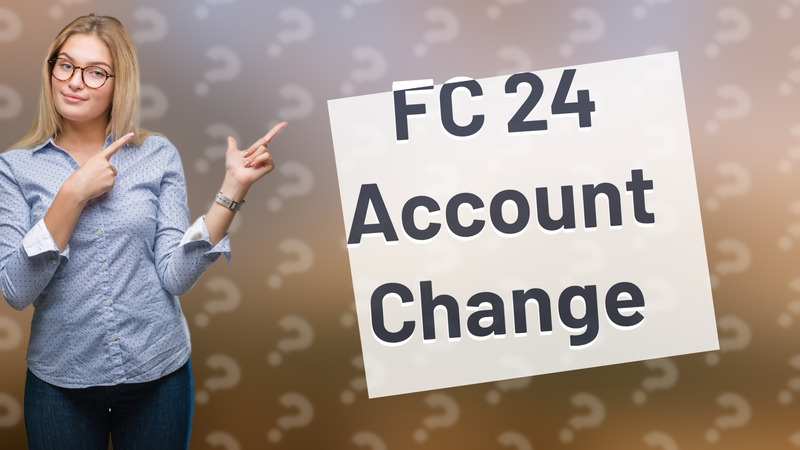 FC 24 Account Change