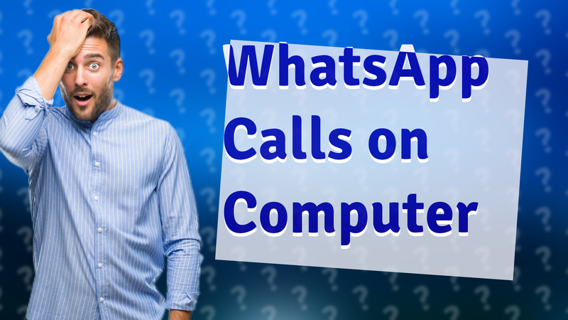 WhatsApp Calls on Computer