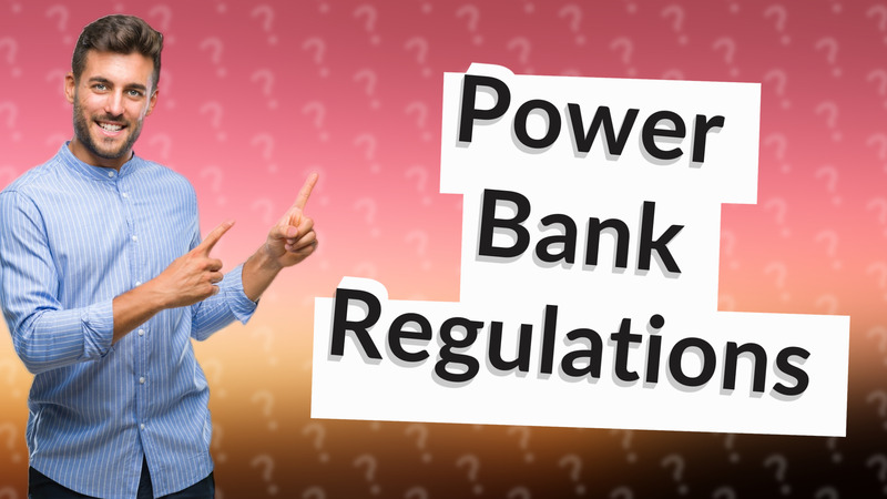 Power Bank Regulations