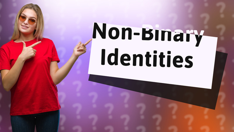 Non-Binary Identities