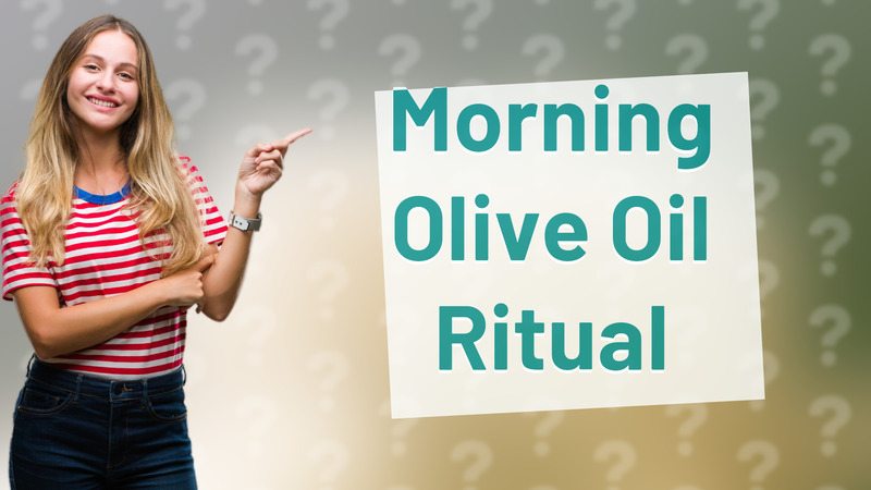 Morning Olive Oil Ritual