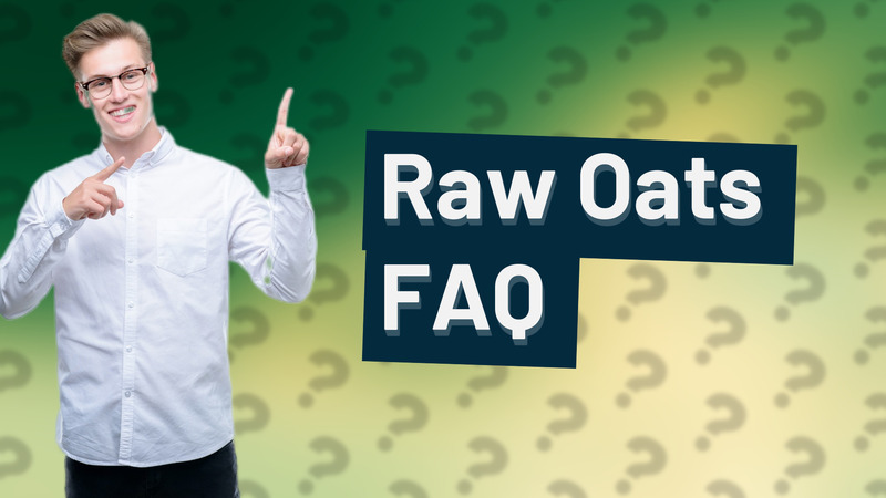 Raw Oats FAQ
