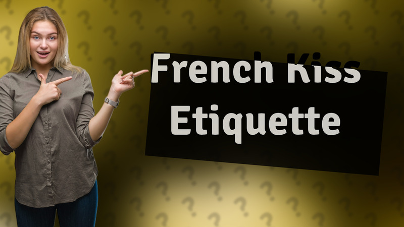 French Kiss Etiquette