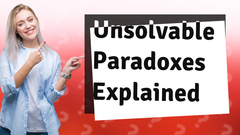 Unsolvable Paradoxes Explained