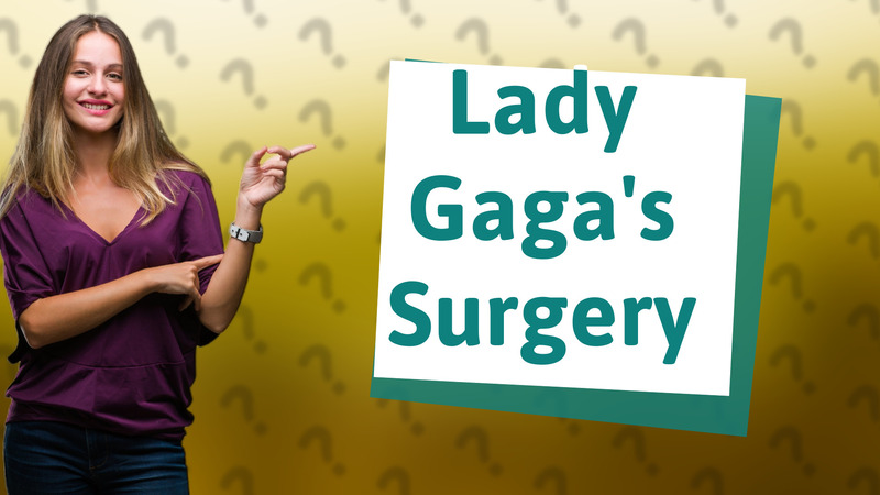 Lady Gaga's Surgery