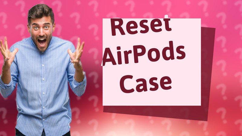 Reset AirPods Case